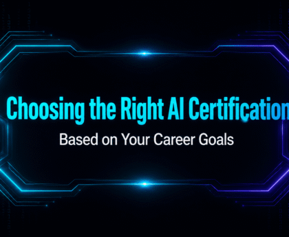 Choosing the Right AI Certification Based on Your Career Goals