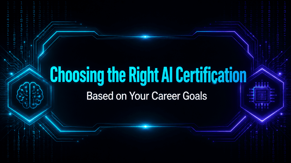 Choosing the Right AI Certification Based on Your Career Goals